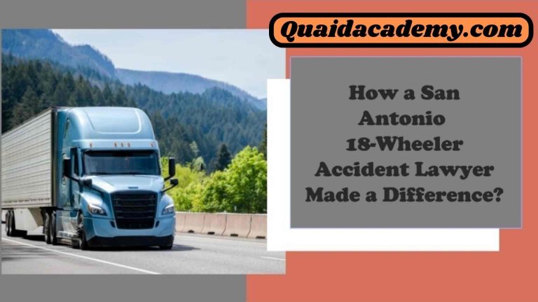 Exploring the Intricacies: The Significance of an 18-Wheeler Mishap Legal Advisor in San Antonio