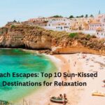 Beach Escapes: Top 10 Sun-Kissed Destinations for Relaxation