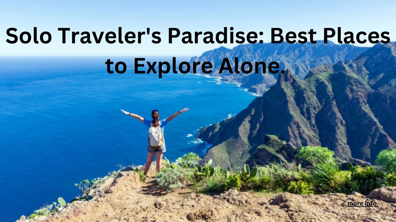 Solo Traveler's Paradise: Best Places to Explore Alone